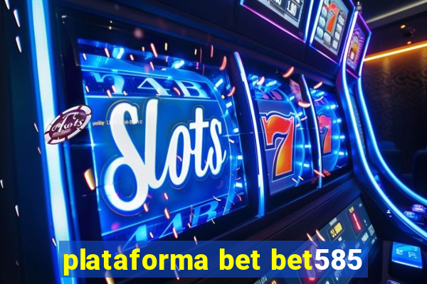 plataforma bet bet585